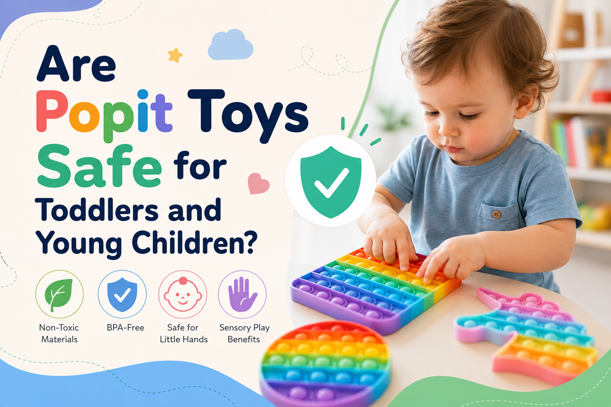 Are Popit Toys Safe for Toddlers and Young Children?